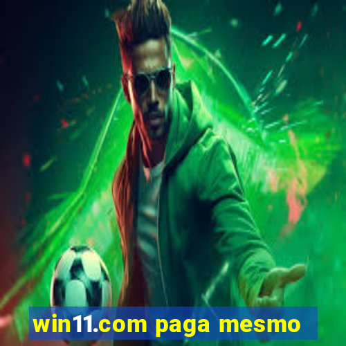 win11.com paga mesmo